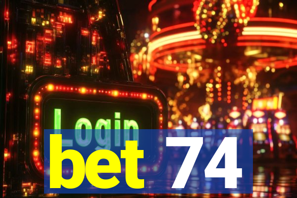 bet 74